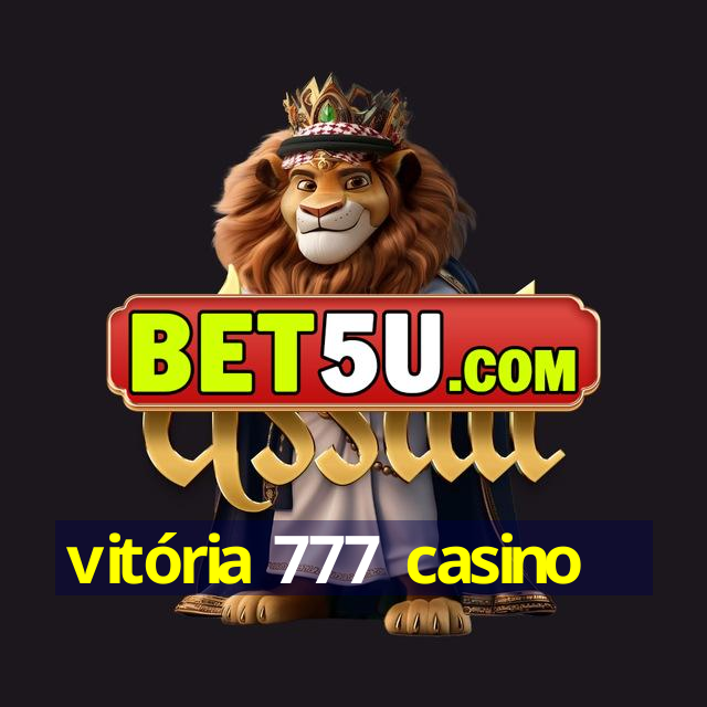 vitória 777 casino